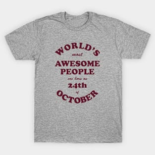 World's Most Awesome People are born on 24th of October T-Shirt